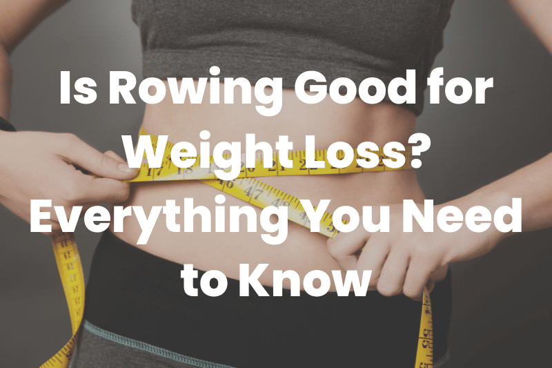Is rowing good for fat loss