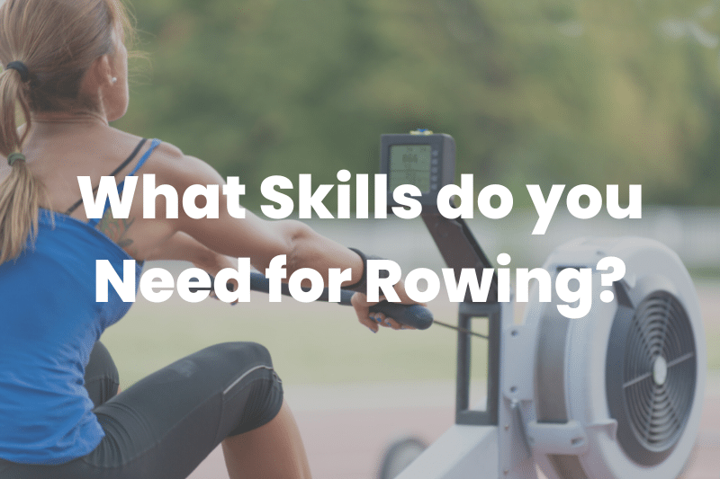 what skills do you need for rowing