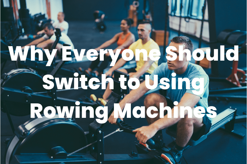 everyone should switch to using rowing machines