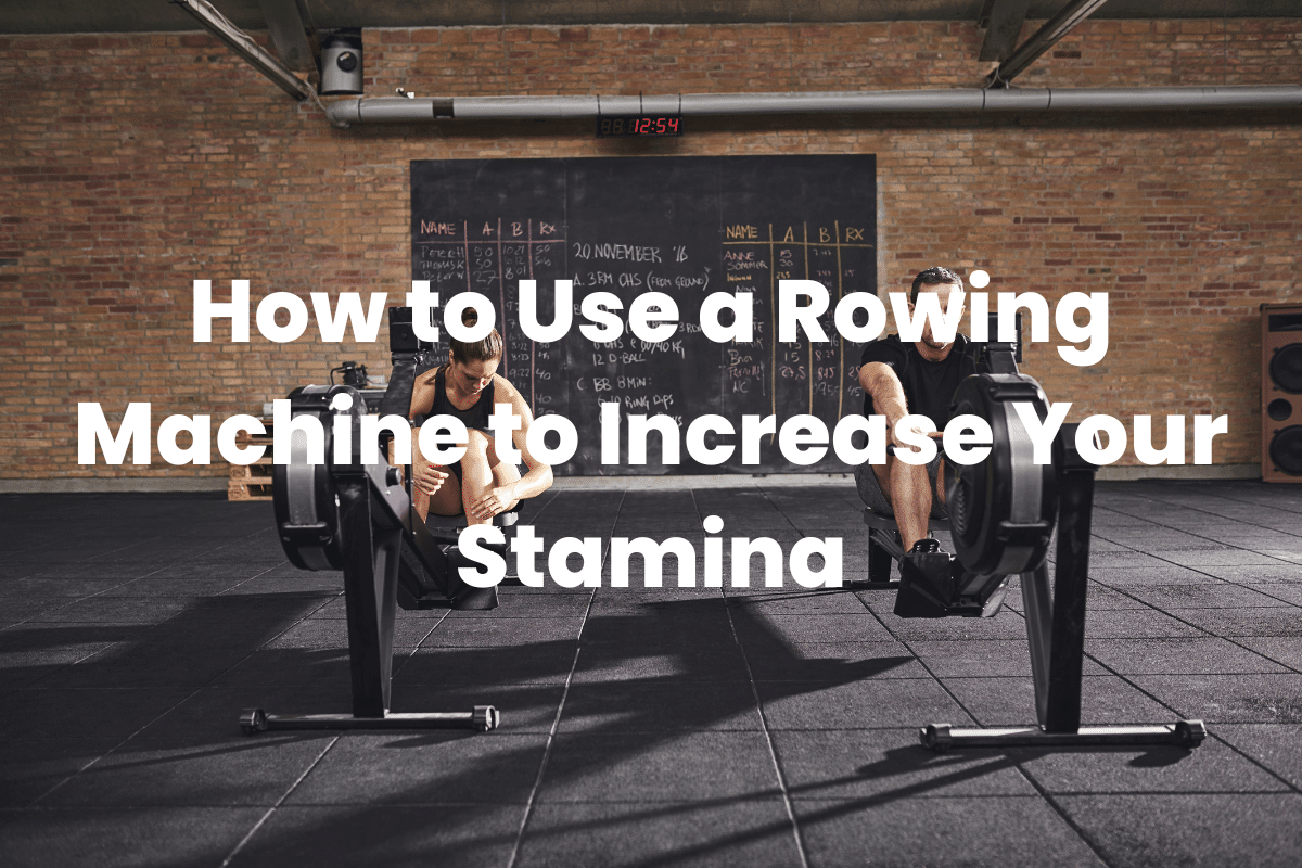 Use a Rowing Machine to Increase Your Stamina