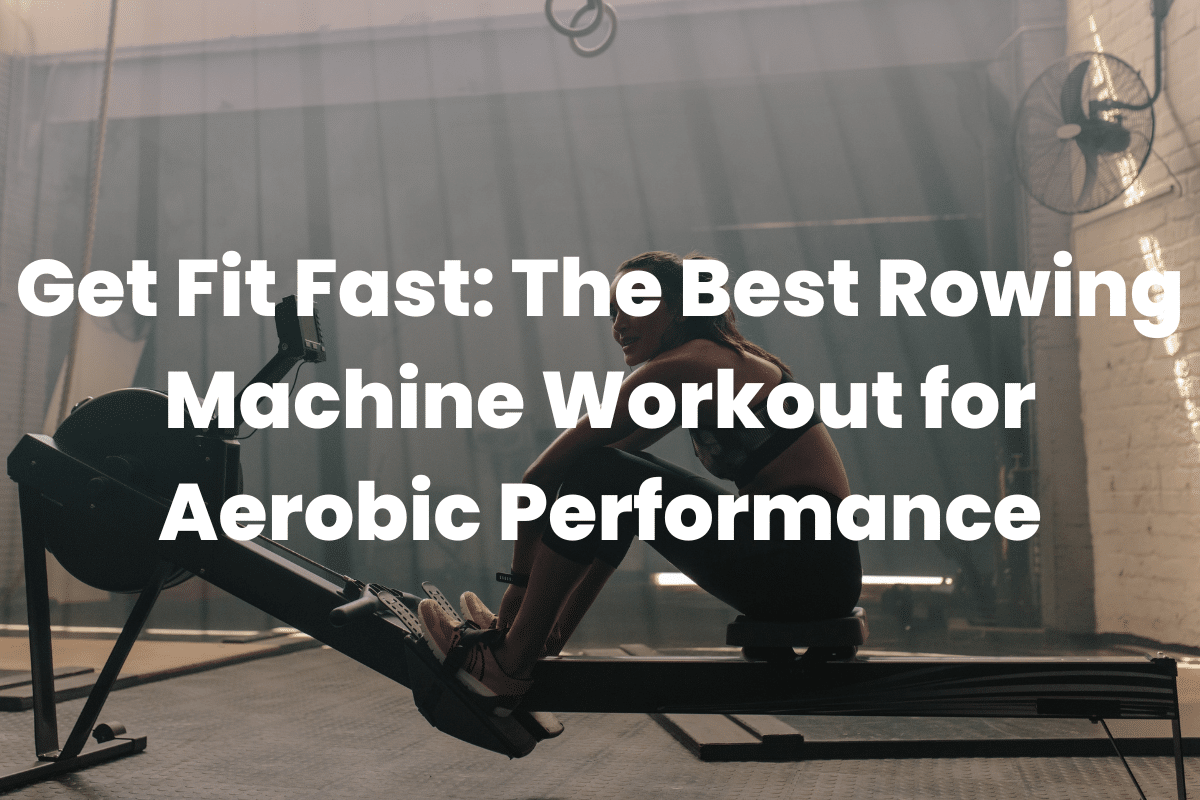 Rowing Machine Workout for Aerobic Performance