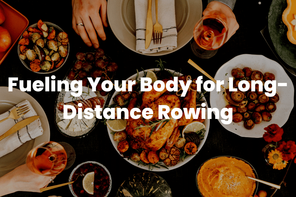 Fueling Your Body for Long-Distance Rowing
