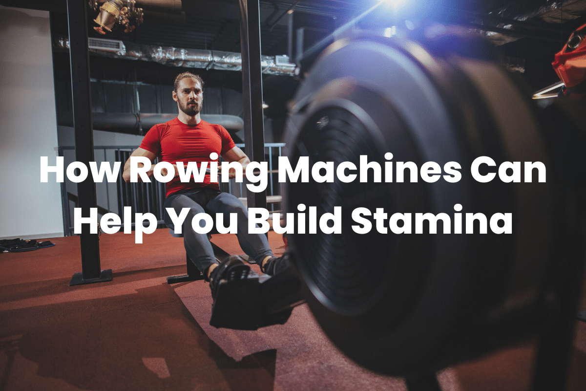 Rowing Machines Can Help You Build Stamina