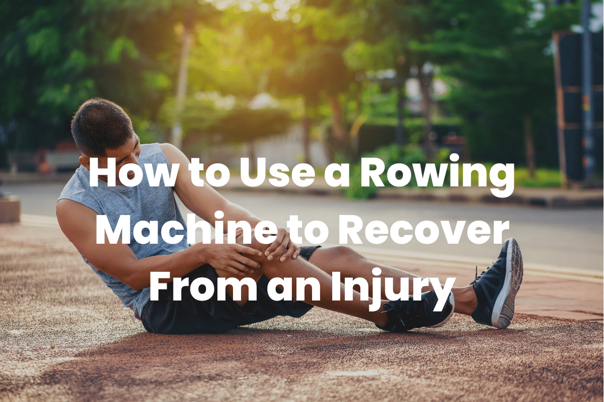 Rowing Machine to Recover From an Injury