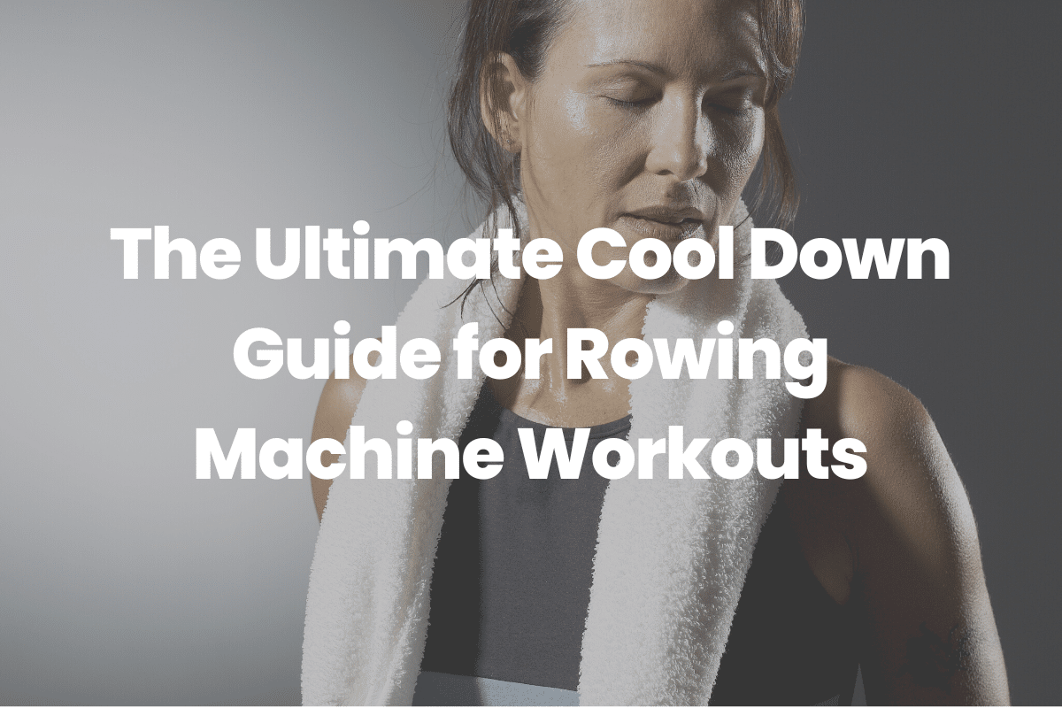 Cool Down Guide for Rowing Machine Workouts