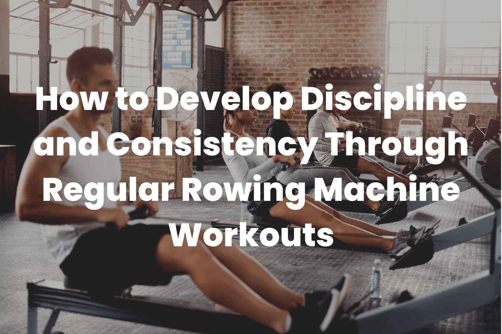 Regular Rowing Machine Workouts