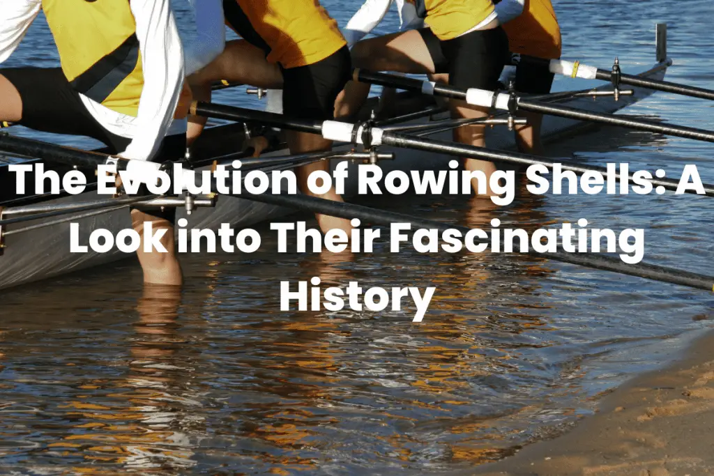 The Evolution of Rowing Shells: A Look into Their Fascinating History ...