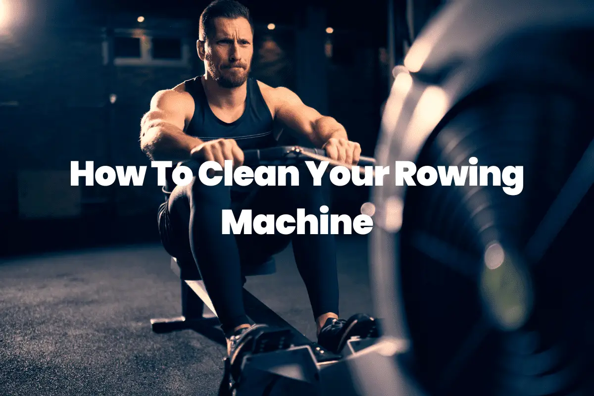 How To Clean Your Rowing Machine