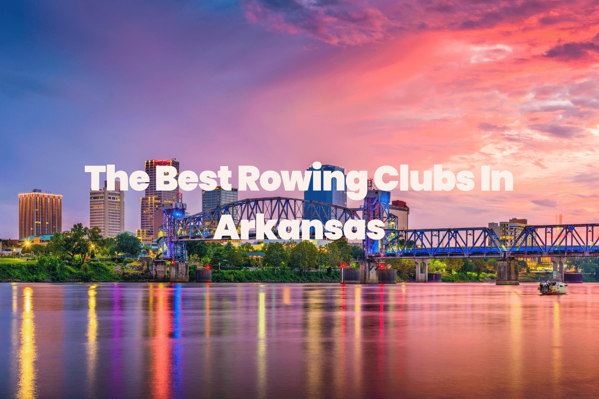 The Best Rowing Clubs In Arkansas