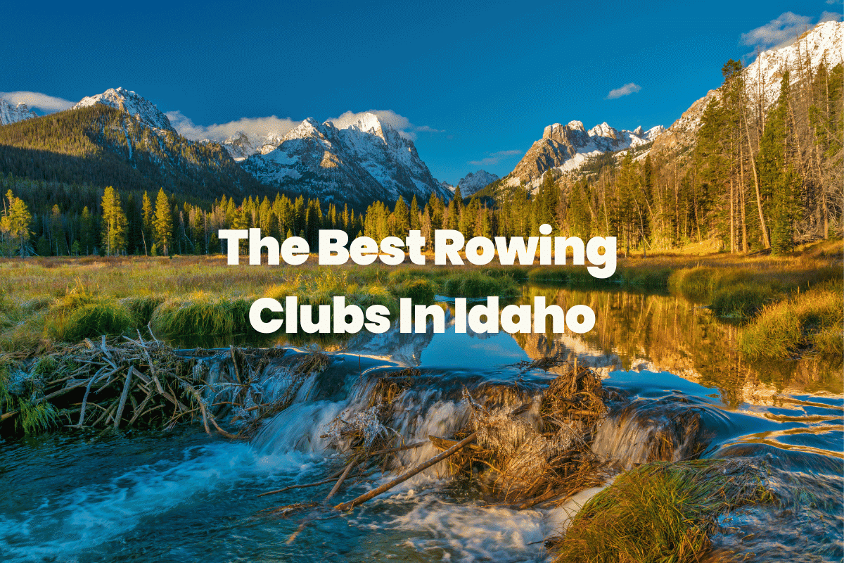 The Best Rowing Clubs In Idaho