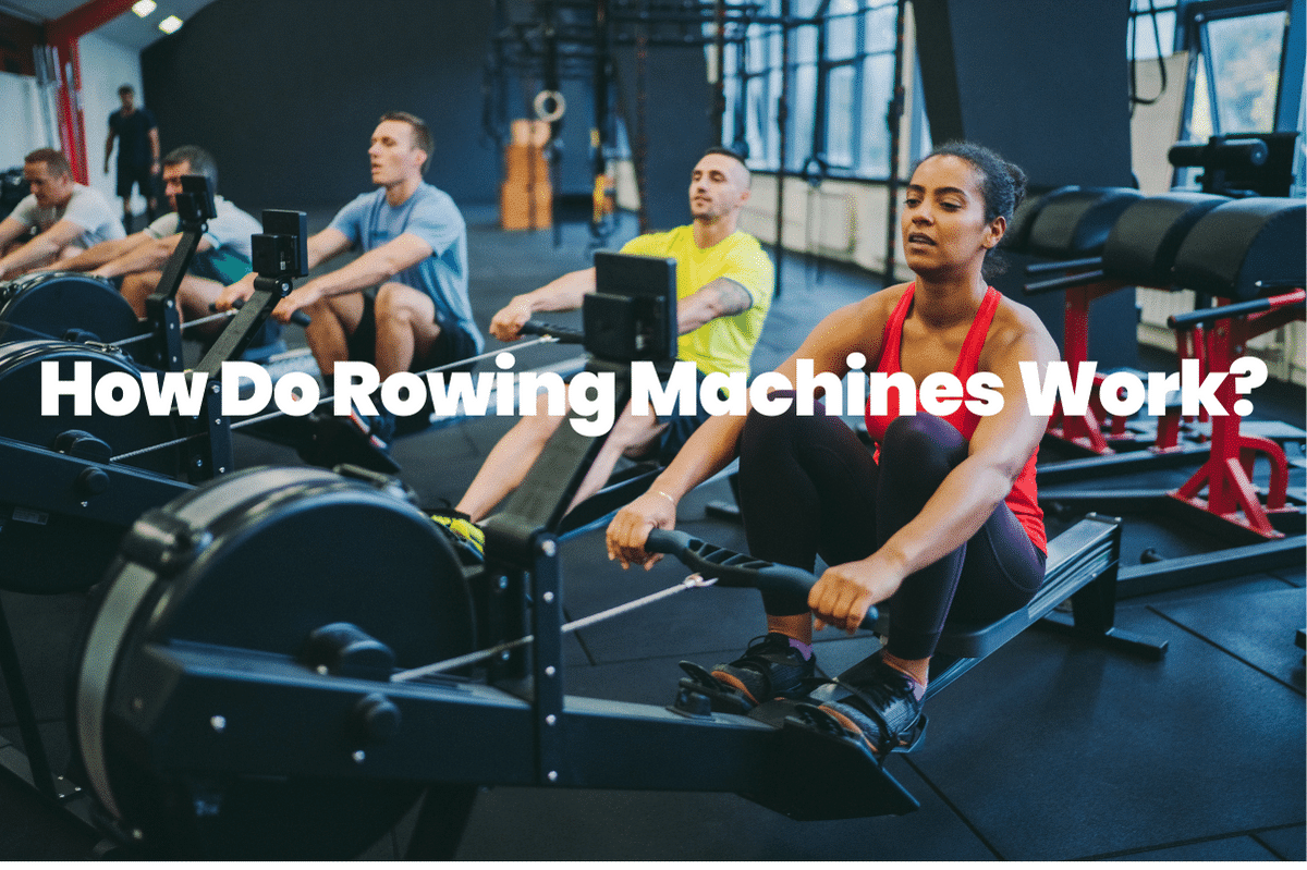 How Do Rowing Machines Work?