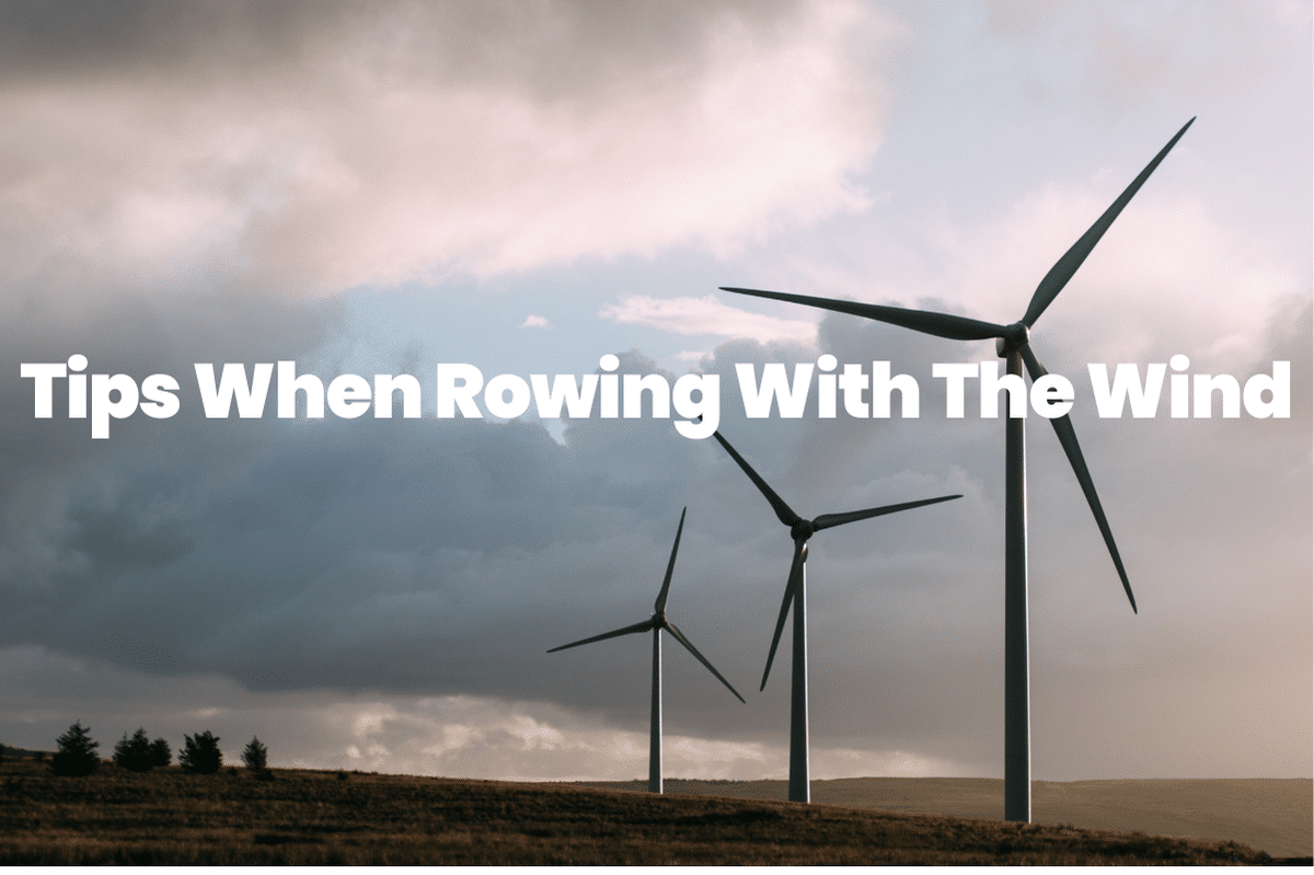 Tips When Rowing With The Wind