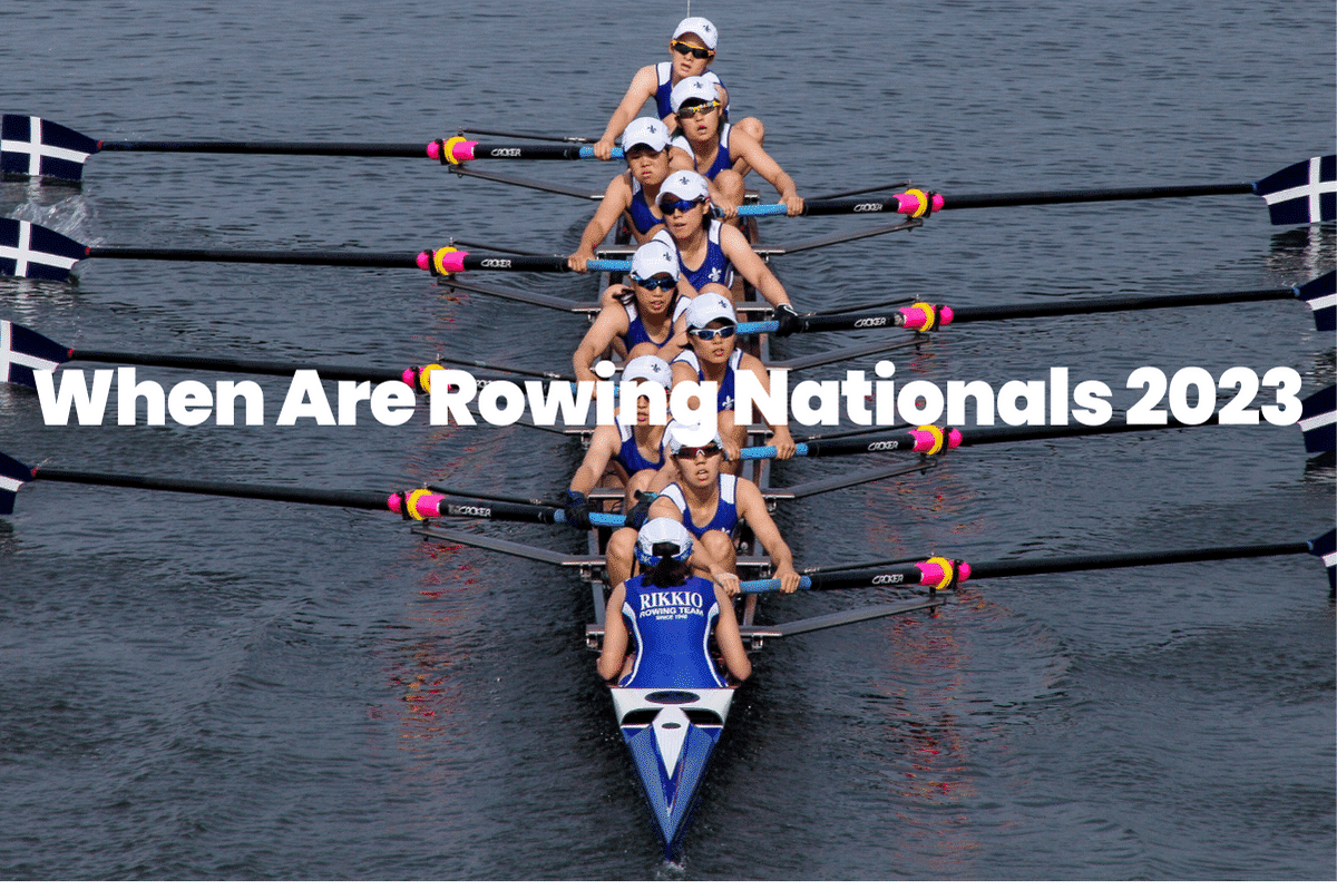When Are Rowing Nationals 2023