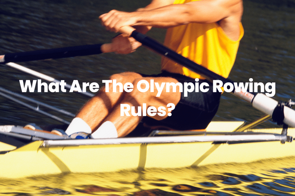 What Are The Olympic Rowing Rules?