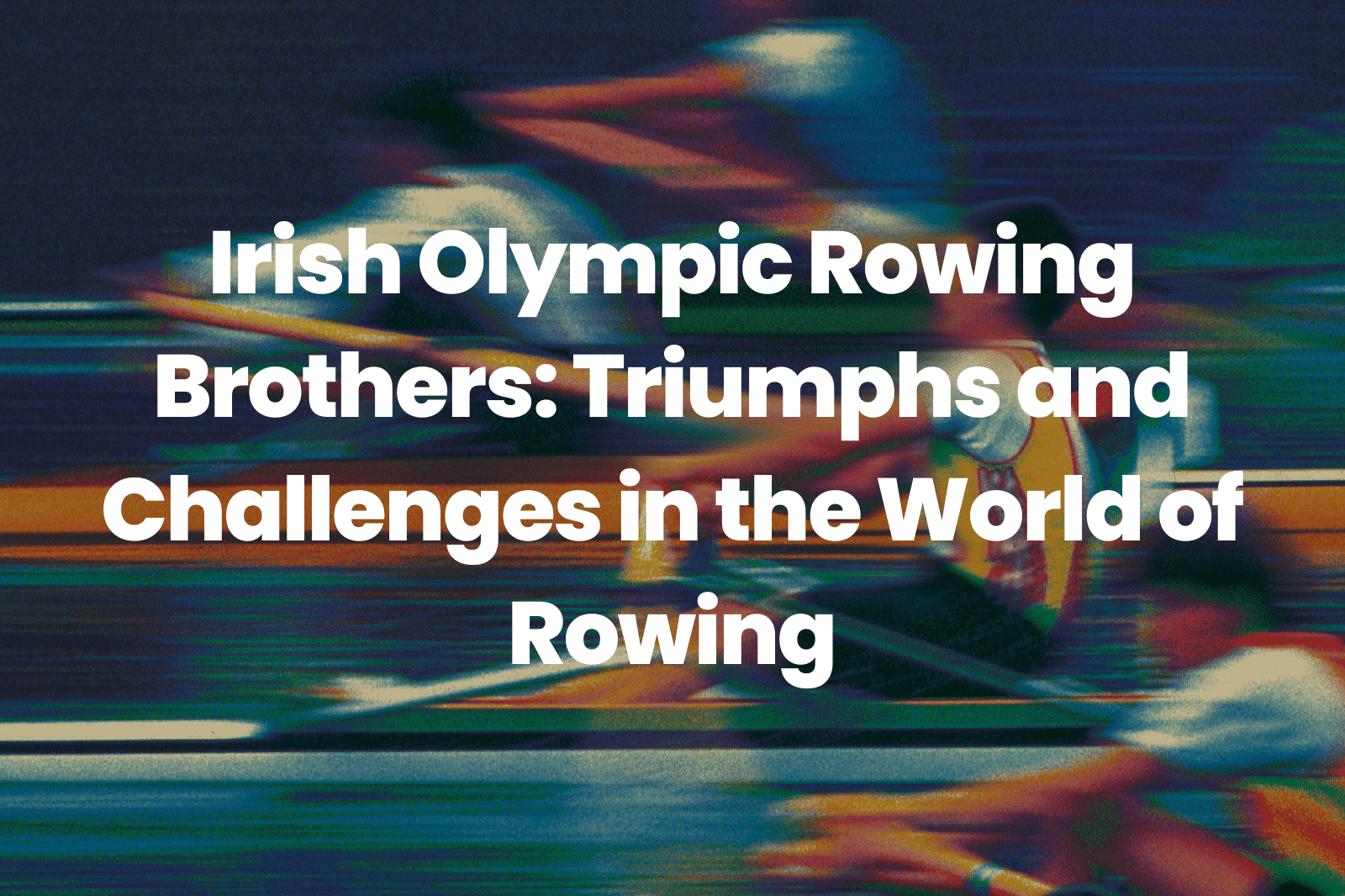 Irish Olympic Rowing Brothers