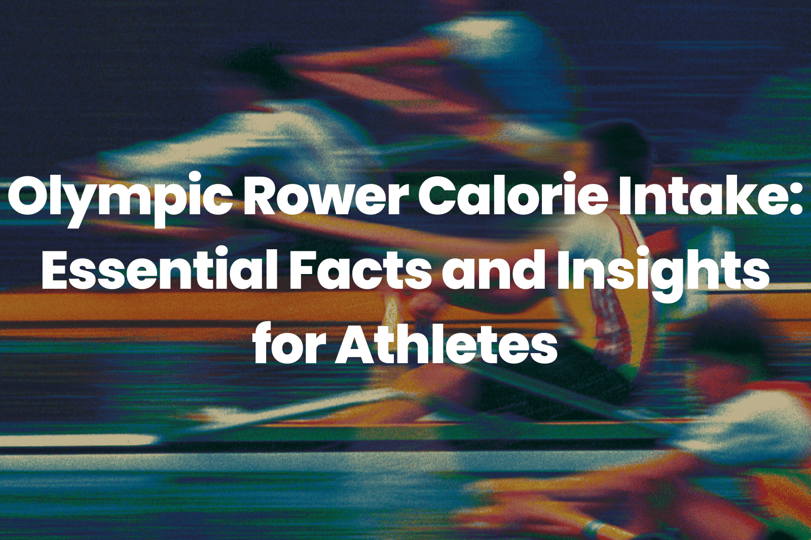 Olympic Rower Calorie Intake