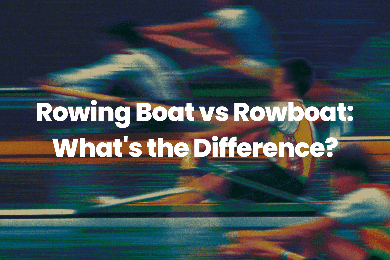 Rowing Boat vs Rowboat