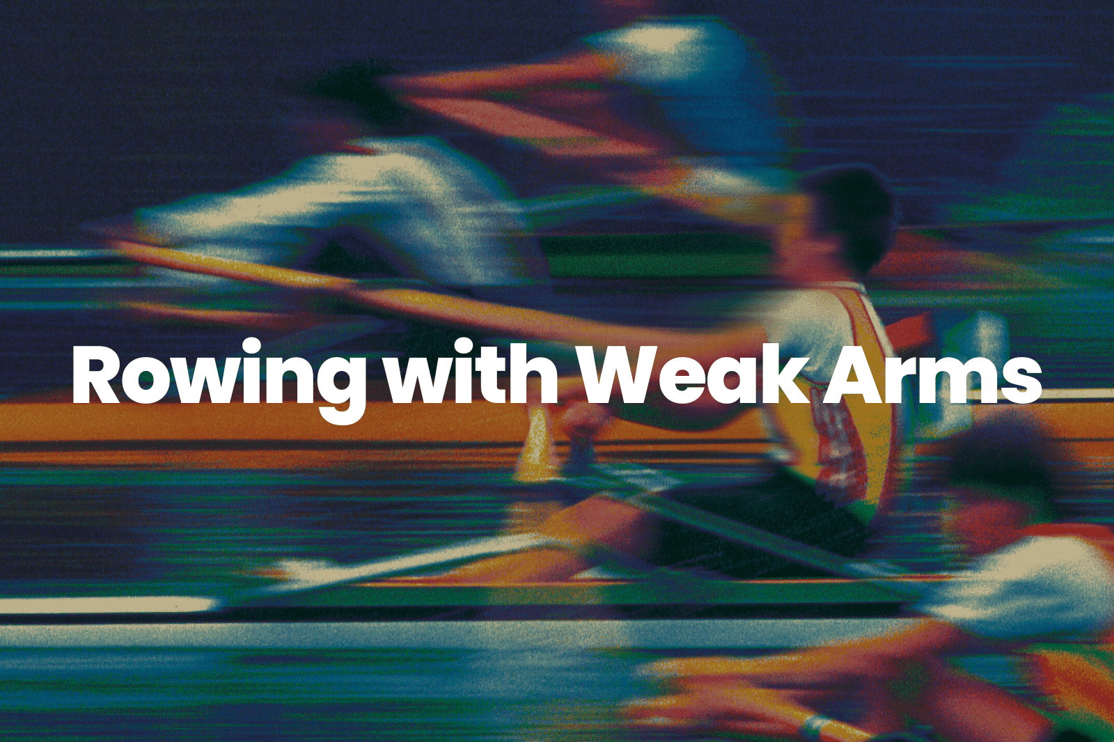 Rowing with Weak Arms