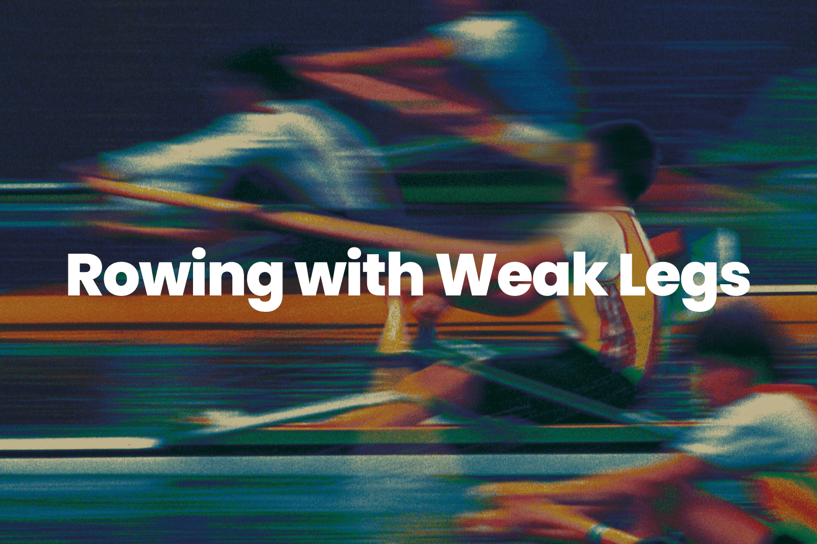Rowing with Weak Legs