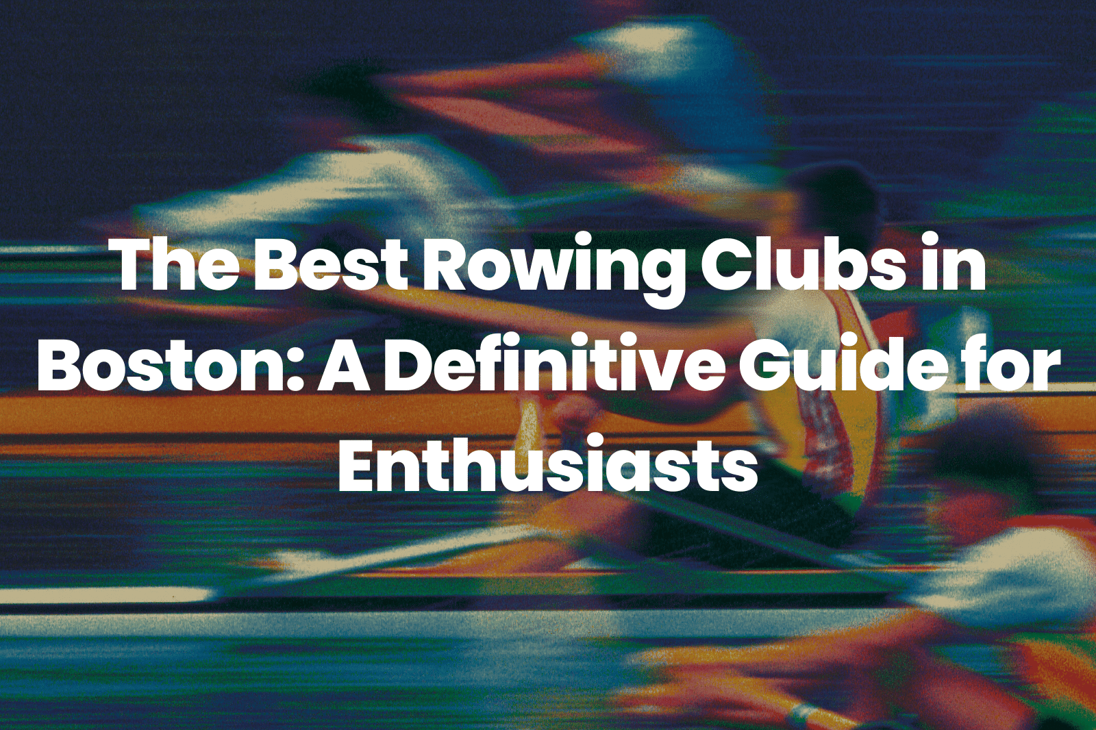 The Best Rowing Clubs in Boston