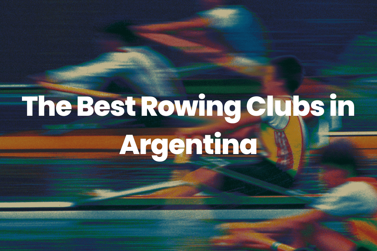 The Best Rowing Clubs in Argentina
