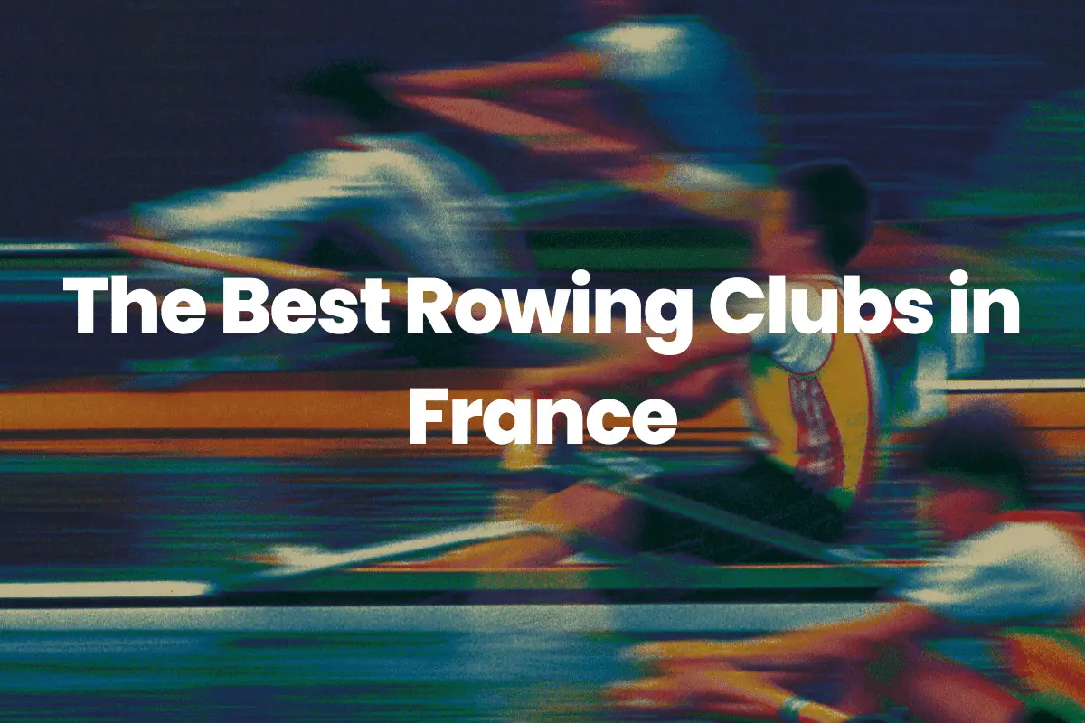 The Best Rowing Clubs in France